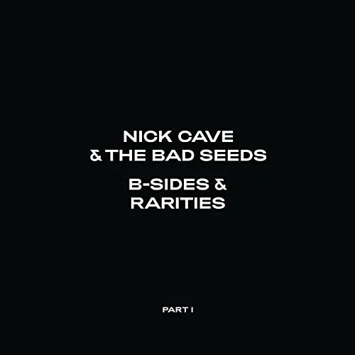 Nick Cave & The Bad Seeds B-Sides & Rarities (Part I)