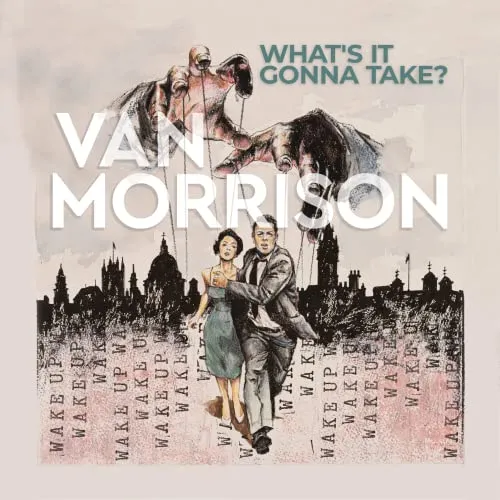 Van Morrison What’s It Gonna Take?