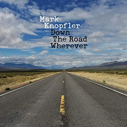 Mark Knopfler Down The Road Wherever [Deluxe]